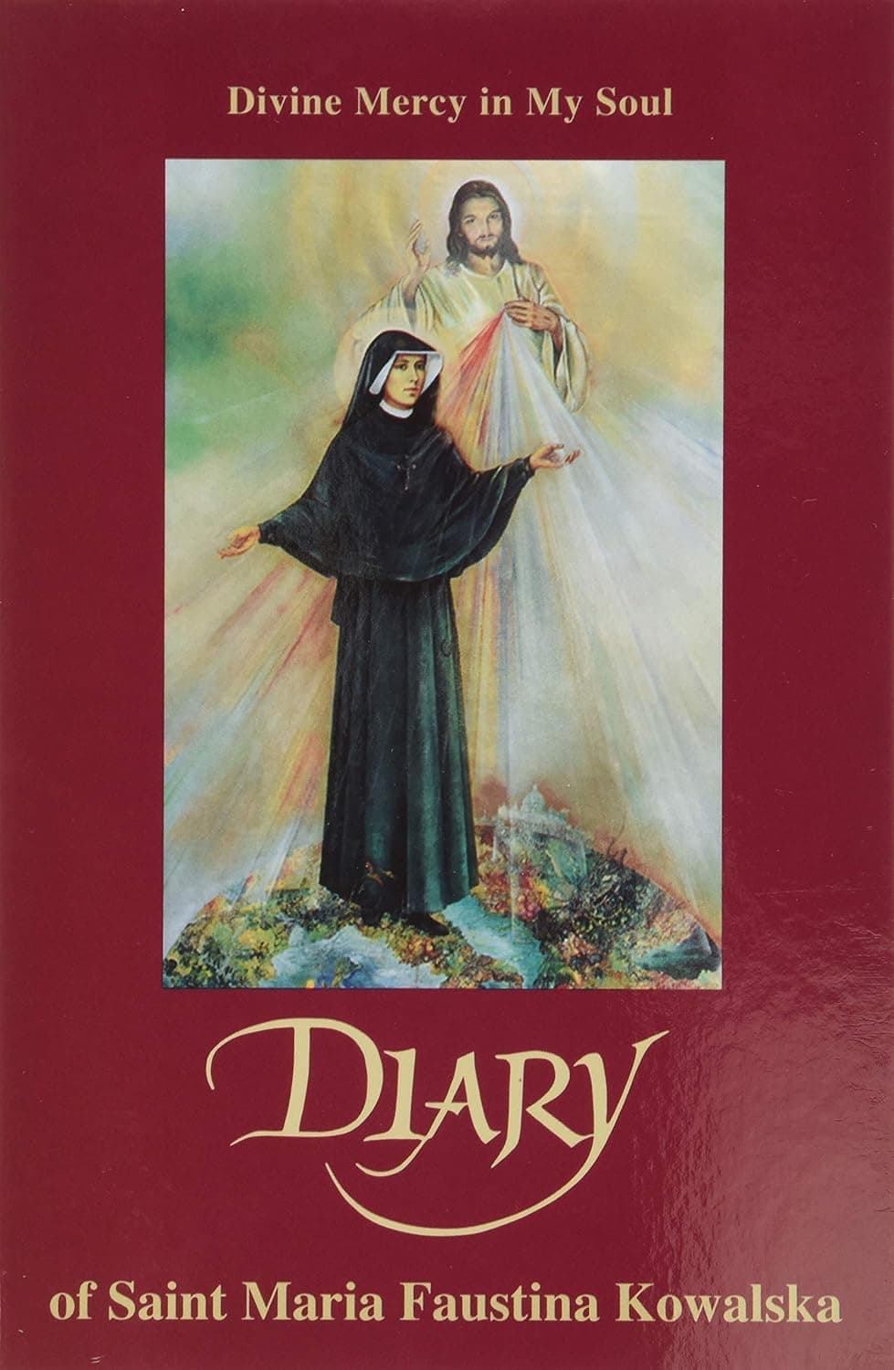 Divine Mercy in My Soul - Diary of Saint Maria Faustina Kowalska